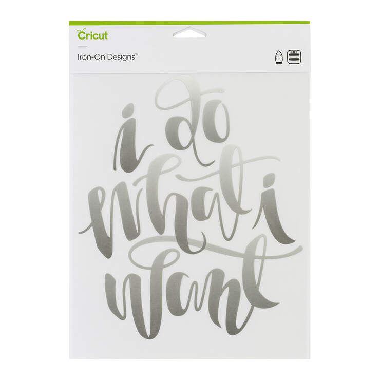 Cricut Iron On Designs Do What I Want 8.5X12 V&N Goodies Galore